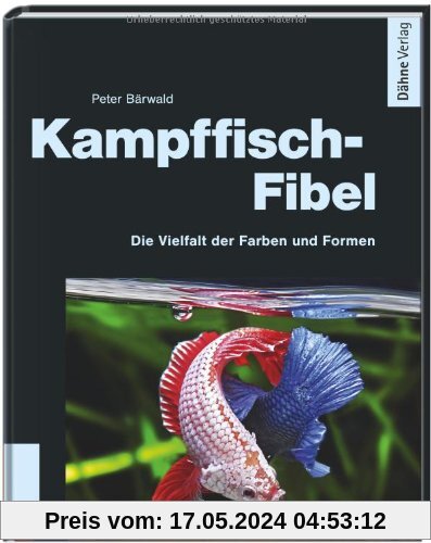 Kampffisch-Fibel - Faszination Betta splendens